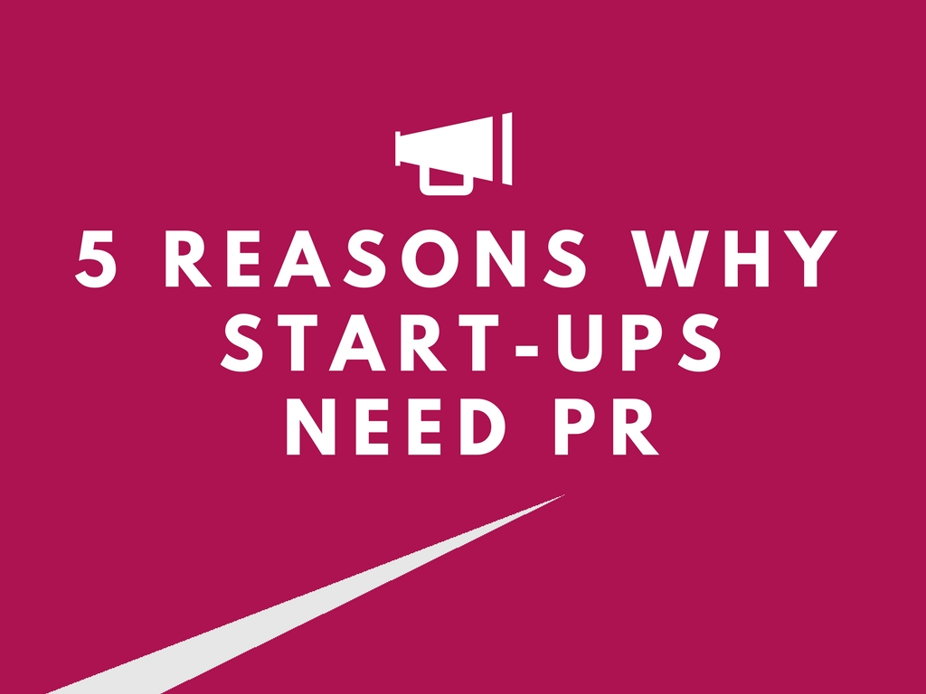 5 Reasons Why Start-Up Businesses Need PR